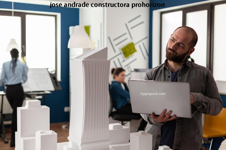 jose andrade constructora prohorizon: A Comprehendive Guide